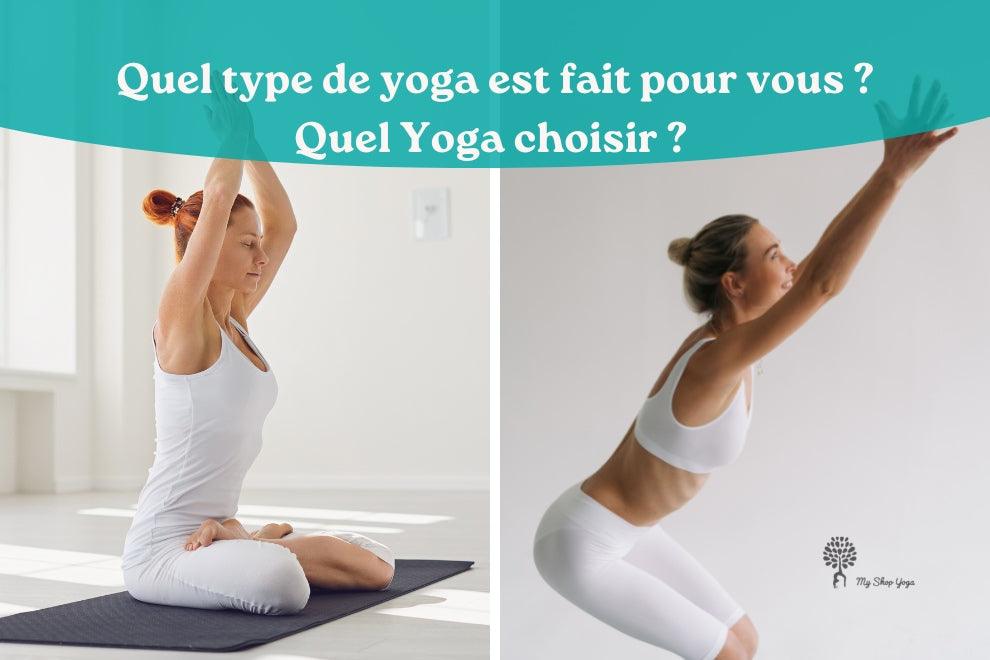 Quel yoga choisir ? Quel type de yoga est fait pour vous ?