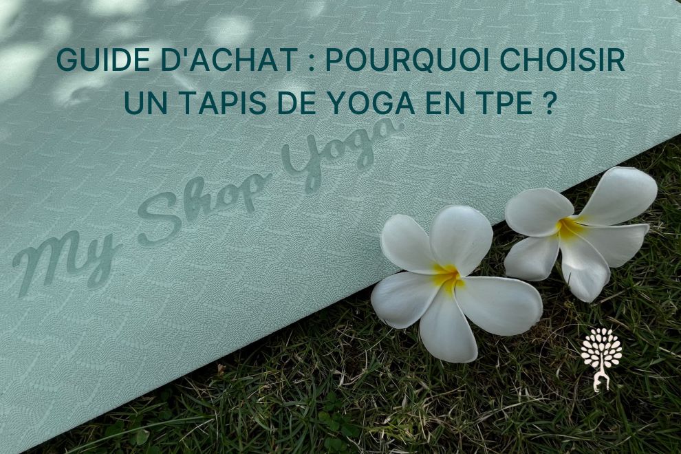 Guide d'achat : pourquoi choisir un tapis de yoga en TPE ?