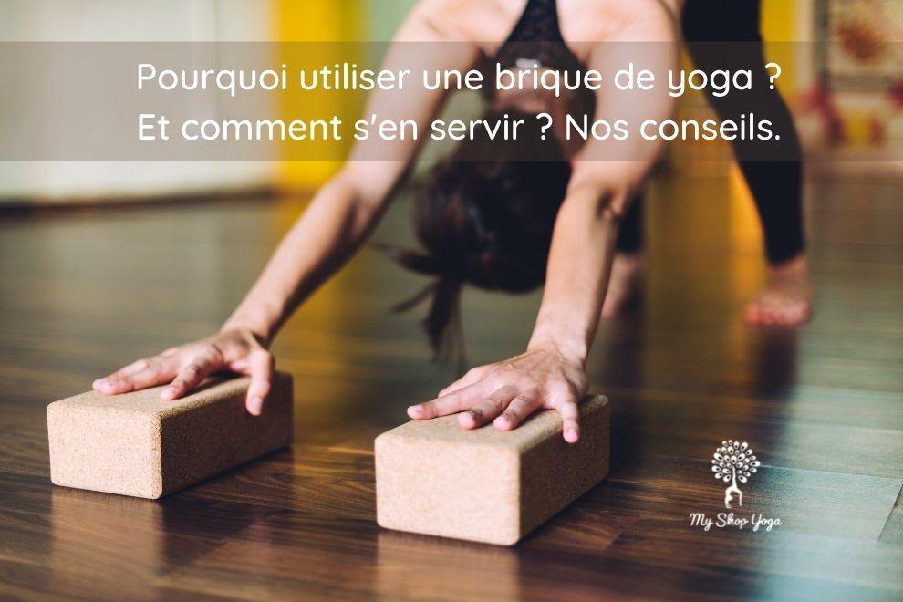 Une brique de yoga pourquoi faire ? Comment utiliser une brique de yoga ?
